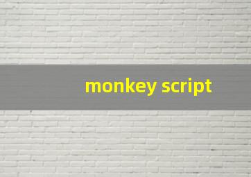 monkey script